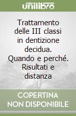 Trattamento delle III classi in dentizione decidua. Quando e perché. Risultati e distanza libro