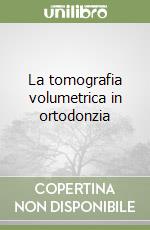 La tomografia volumetrica in ortodonzia libro