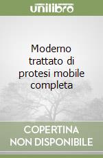 Moderno trattato di protesi mobile completa