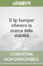Il lip bumper inferiore la ricerca della stabilità  libro