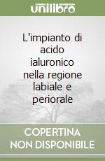 L'impianto di acido ialuronico nella regione labiale e periorale libro