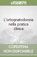 L'ortognatodonzia nella pratica clinica