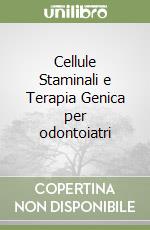 Cellule Staminali e Terapia Genica per odontoiatri libro