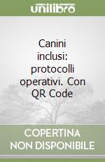 Canini inclusi: protocolli operativi. Con QR Code
