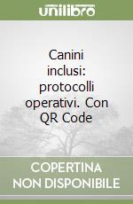 Canini inclusi: protocolli operativi. Con QR Code libro