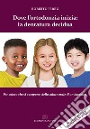 Dove l'ortodonzia inizia: la dentatura decidua. Per chi si occupa della salute orale di un bambino. Con QR Code libro