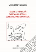 Fragilità, disabilità e svantaggio sociale: come valutarli e misurarli. Con QR Code