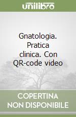 Gnatologia. Pratica clinica. Con QR-code video