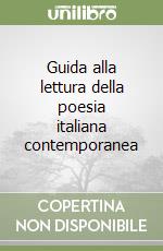 Guida alla lettura della poesia italiana contemporanea libro