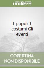 I popoli-I costumi-Gli eventi libro