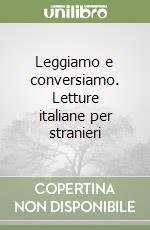 Leggiamo e conversiamo. Letture italiane per stranieri