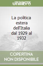 La politica estera dell'Italia dal 1929 al 1932 libro