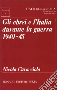 Gli ebrei e l'Italia durante la guerra 1940-45 libro