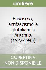 Fascismo, antifascismo e gli italiani in Australia (1922-1945)