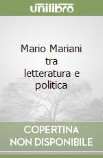 Mario Mariani tra letteratura e politica