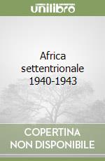 Africa settentrionale 1940-1943 libro