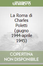 La Roma di Charles Poletti (giugno 1944-aprile 1945)