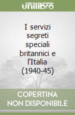 I servizi segreti speciali britannici e l'Italia (1940-45)