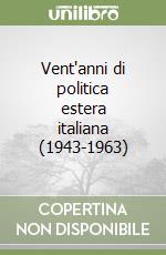 Vent'anni di politica estera italiana (1943-1963) libro