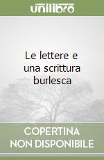 Le lettere e una scrittura burlesca