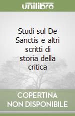 Studi sul De Sanctis e altri scritti di storia della critica libro