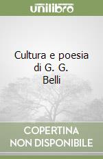 Cultura e poesia di G. G. Belli libro