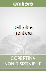 Belli oltre frontiera