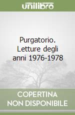 Purgatorio. Letture degli anni 1976-1978 libro