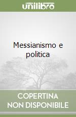 Messianismo e politica libro