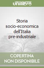 Storia socio-economica dell'Italia pre-industriale libro