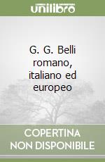 G. G. Belli romano, italiano ed europeo libro