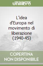 L'idea d'Europa nel movimento di liberazione (1940-45) libro