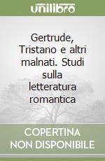 Gertrude, Tristano e altri malnati. Studi sulla letteratura romantica libro