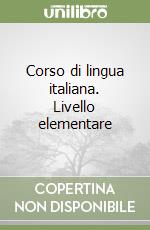 Corso di lingua italiana. Livello elementare