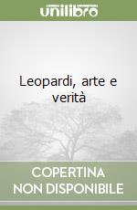 Leopardi, arte e verità libro
