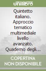 Quintetto italiano. Approccio tematico multimediale livello avanzato. Quaderno degli esercizi libro