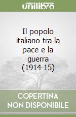 Il popolo italiano tra la pace e la guerra (1914-15) libro