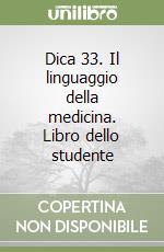 Dica 33. Il linguaggio della medicina. Libro dello studente libro