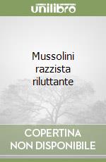 Mussolini razzista riluttante libro