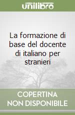 La formazione di base del docente di italiano per stranieri libro