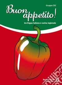 Buon appetito! Tra lingua italiana e cucina regionale libro
