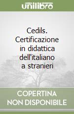 Cedils. Certificazione in didattica dell'italiano a stranieri libro