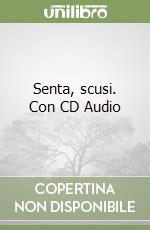 Senta, scusi. Con CD Audio libro