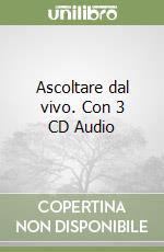Ascoltare dal vivo. Con 3 CD Audio libro