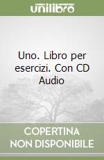 Uno. Libro per esercizi. Con CD Audio libro