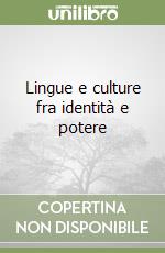 Lingue e culture fra identità e potere libro