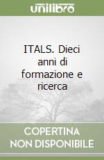 ITALS. Dieci anni di formazione e ricerca libro