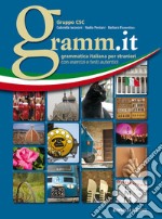 Gramm.it. Grammatica italiana per stranieri con esercizi e testi autentici libro