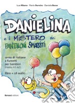 Danielina e il mistero dei pantaloni smarriti. Corso di italiano a fumetti per bambini (livello A1-A2). Con CD Audio