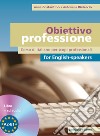 Obiettivo professione for english-speakers. Corso di italiano per scopi professionali. Livello A2-B1. Con CD Audio libro di Costantino Anna Rivieccio Antonella